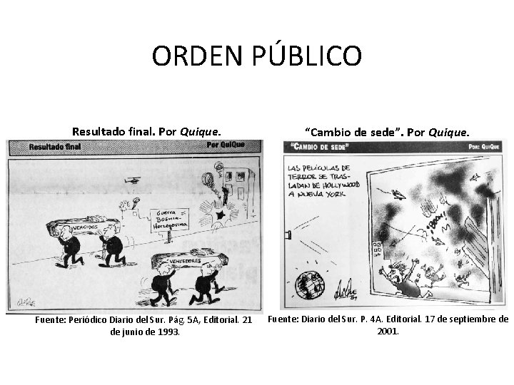 ORDEN PÚBLICO Resultado final. Por Quique. “Cambio de sede”. Por Quique. Fuente: Periódico Diario