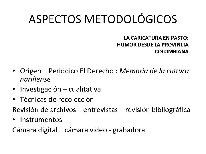 ASPECTOS METODOLÓGICOS LA CARICATURA EN PASTO: HUMOR DESDE LA PROVINCIA COLOMBIANA • Origen –