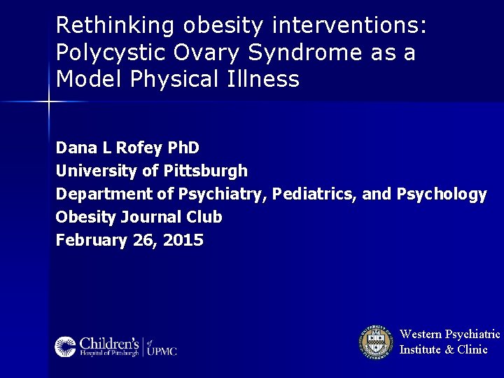 Rethinking obesity interventions: Polycystic Ovary Syndrome as a Model Physical Illness Dana L Rofey