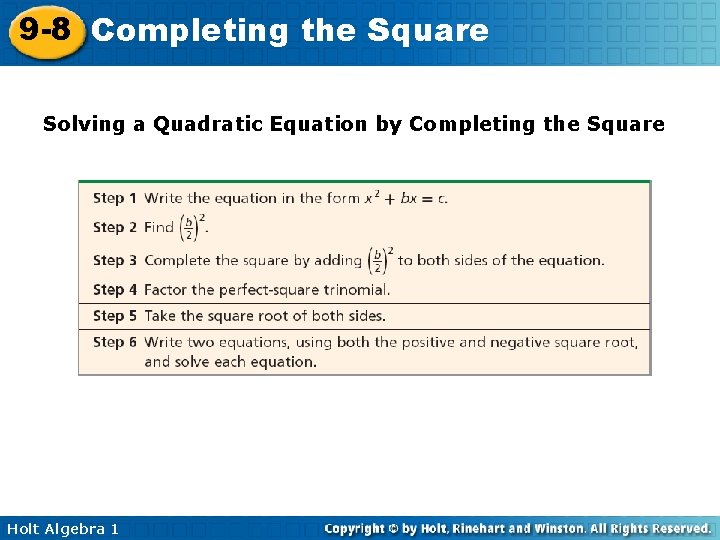 9 -8 Completing the Square Solving a Quadratic Equation by Completing the Square Holt