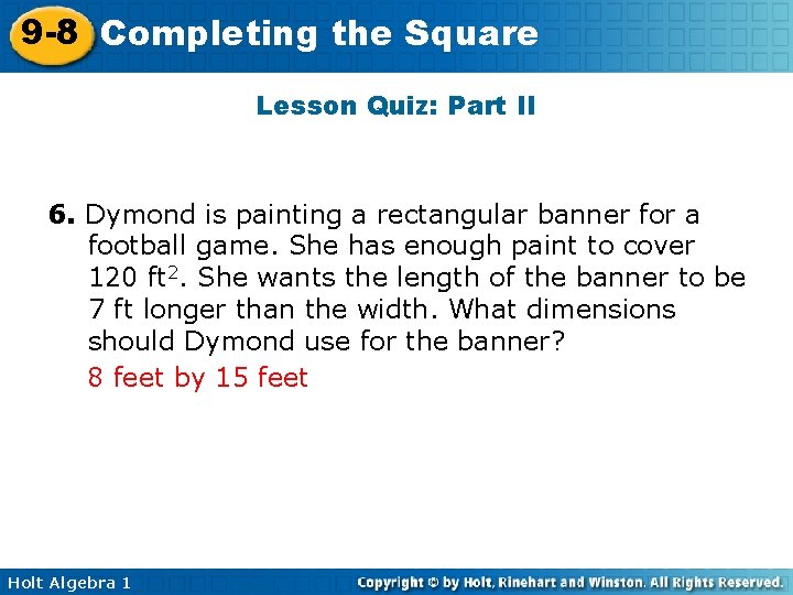 9 -8 Completing the Square Lesson Quiz: Part II 6. Dymond is painting a