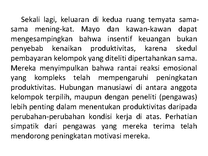 Sekali lagi, keluaran di kedua ruang temyata sama mening kat. Mayo dan kawan dapat