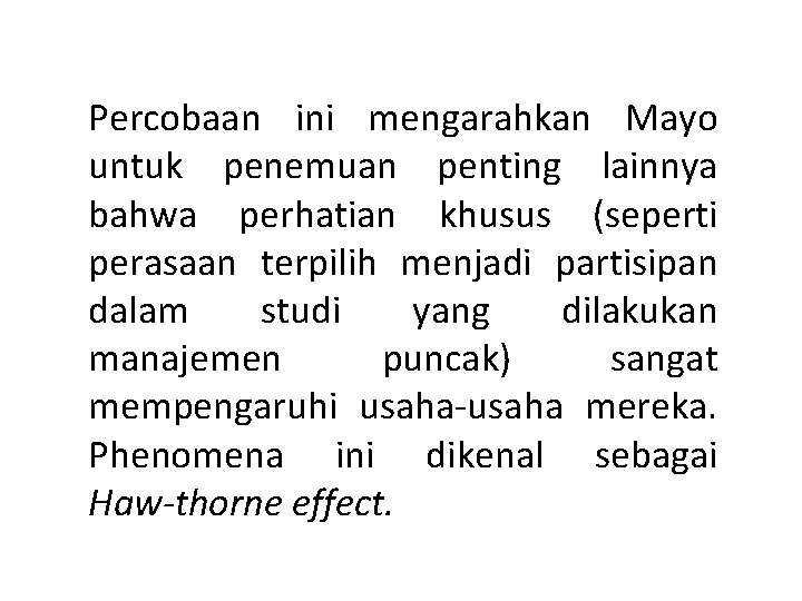 Percobaan ini mengarahkan Mayo untuk penemuan penting lainnya bahwa perhatian khusus (seperti perasaan terpilih