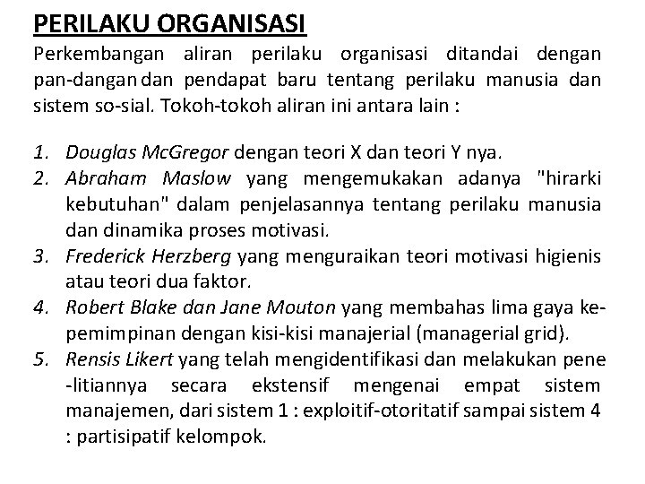 PERILAKU ORGANISASI Perkembangan aliran perilaku organisasi ditandai dengan pan dangan dan pendapat baru tentang