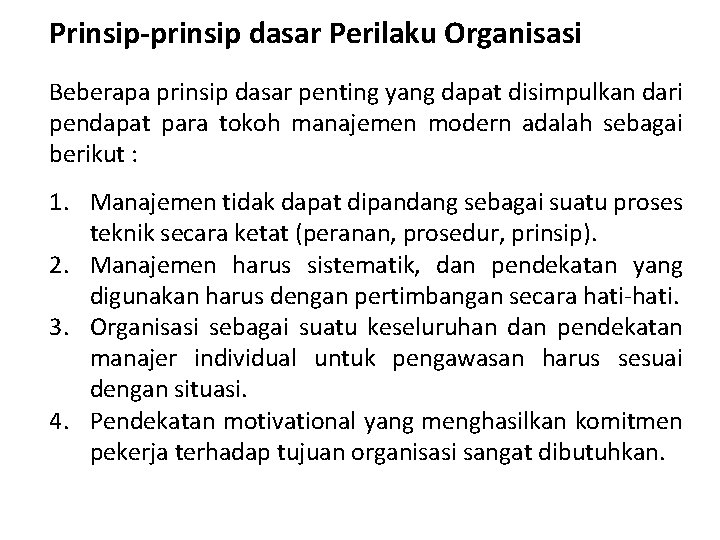 Prinsip-prinsip dasar Perilaku Organisasi Beberapa prinsip dasar penting yang dapat disimpulkan dari pendapat para