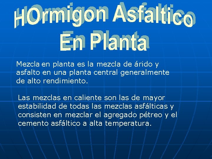 Mezcla en planta es la mezcla de árido y asfalto en una planta central