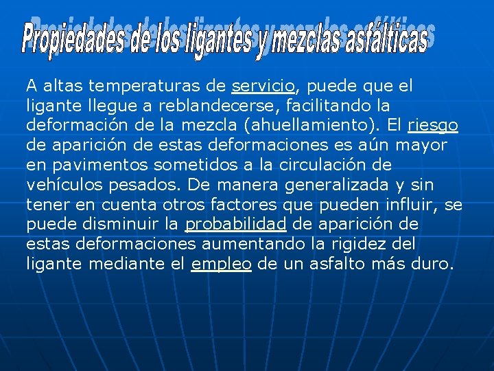 A altas temperaturas de servicio, puede que el ligante llegue a reblandecerse, facilitando la