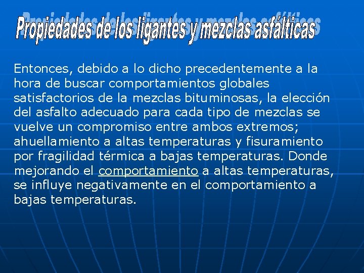 Entonces, debido a lo dicho precedentemente a la hora de buscar comportamientos globales satisfactorios