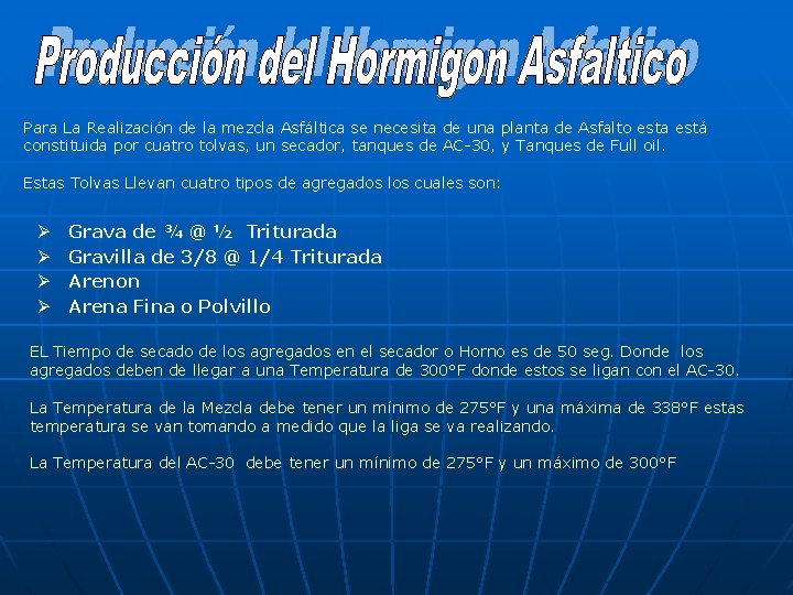 Para La Realización de la mezcla Asfáltica se necesita de una planta de Asfalto