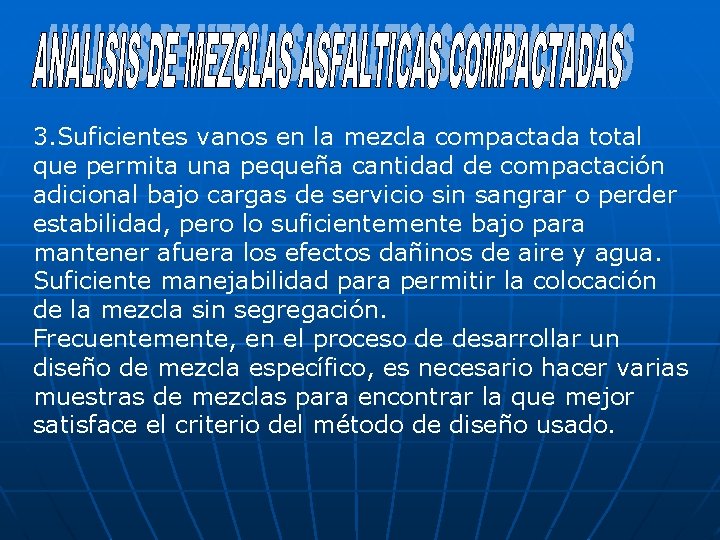 3. Suficientes vanos en la mezcla compactada total que permita una pequeña cantidad de