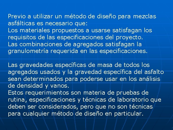 Previo a utilizar un método de diseño para mezclas asfálticas es necesario que: Los Previo a utilizar un método de diseño para mezclas asfálticas es necesario que: Los