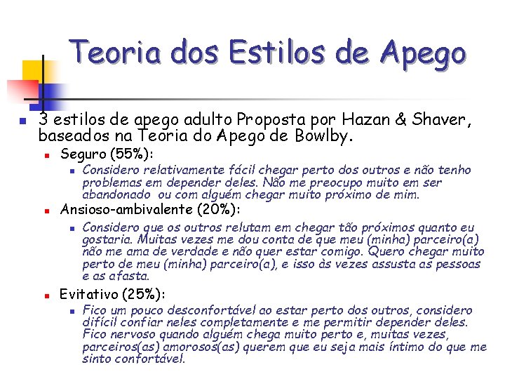 Teoria dos Estilos de Apego n 3 estilos de apego adulto Proposta por Hazan