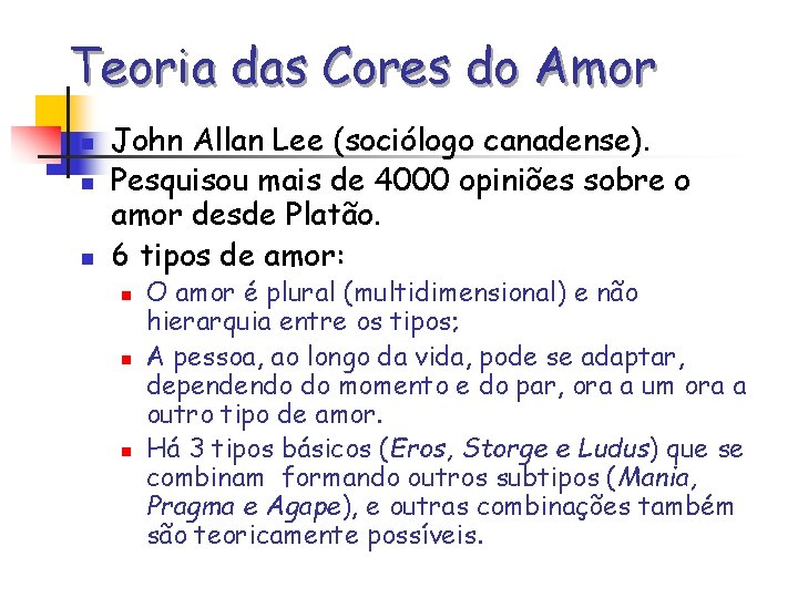 Teoria das Cores do Amor n n n John Allan Lee (sociólogo canadense). Pesquisou