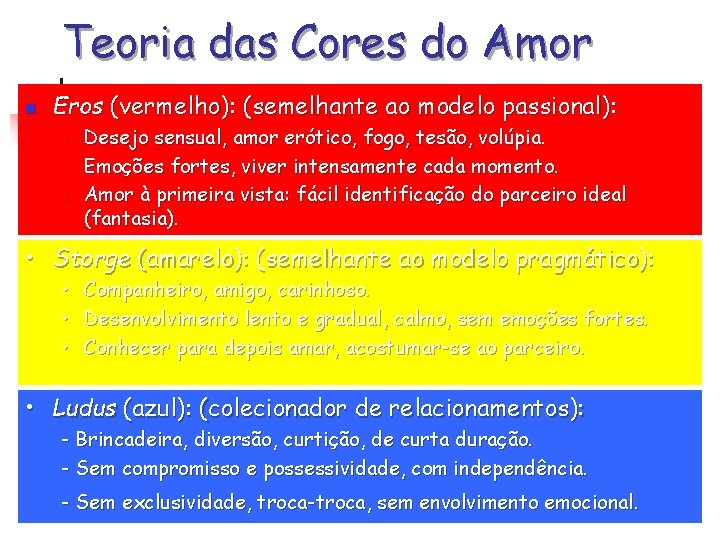 Teoria das Cores do Amor n Eros (vermelho): (semelhante ao modelo passional): n n