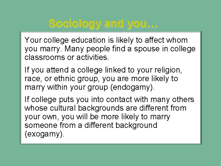 Sociology and you… Your college education is likely to affect whom you marry. Many