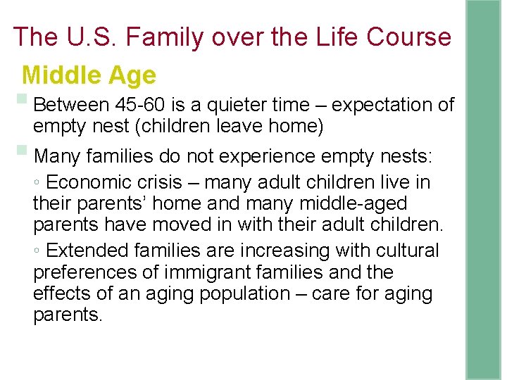 The U. S. Family over the Life Course Middle Age § Between 45 -60