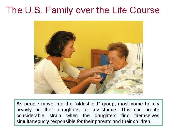 The U. S. Family over the Life Course As people move into the “oldest