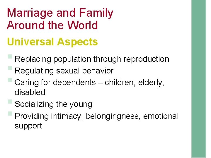 Marriage and Family Around the World Universal Aspects § Replacing population through reproduction §