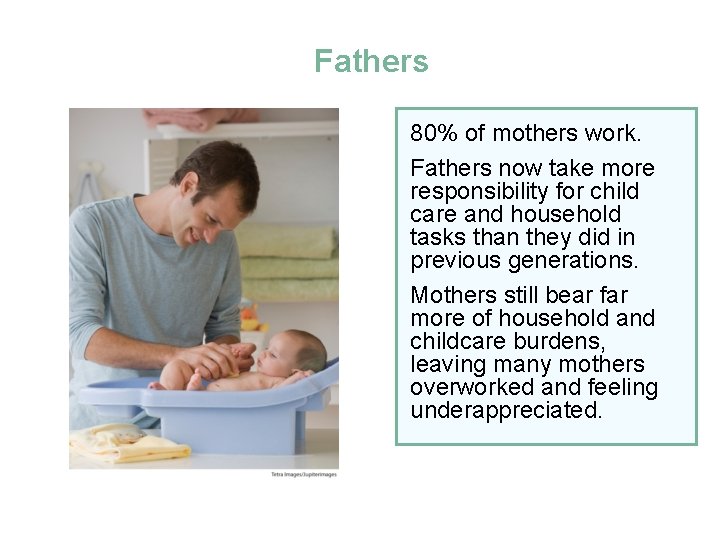 Fathers 80% of mothers work. Fathers now take more responsibility for child care and