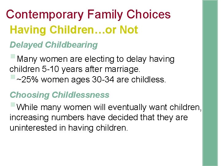 Contemporary Family Choices Having Children…or Not Delayed Childbearing §Many women are electing to delay