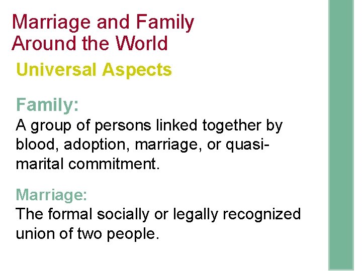 Marriage and Family Around the World Universal Aspects Family: A group of persons linked