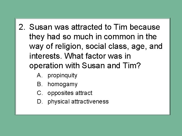 2. Susan was attracted to Tim because they had so much in common in