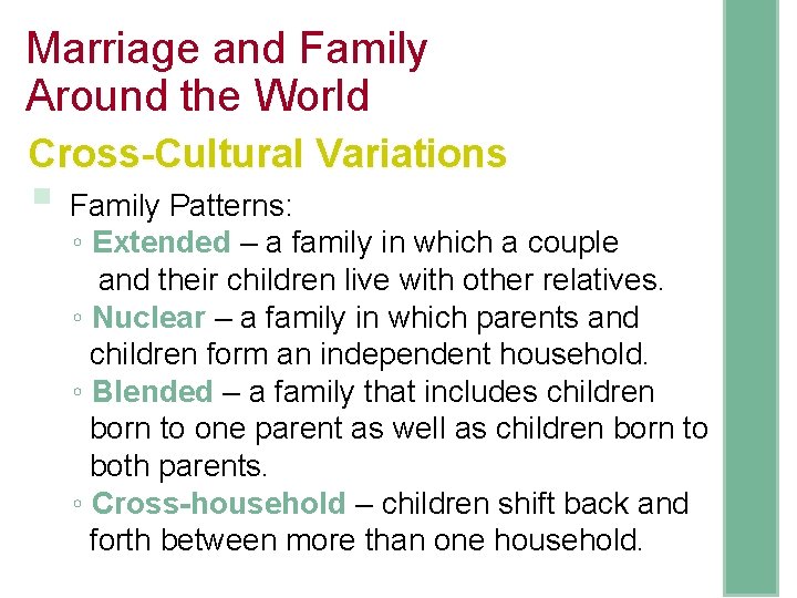 Marriage and Family Around the World Cross-Cultural Variations § Family Patterns: ◦ Extended –