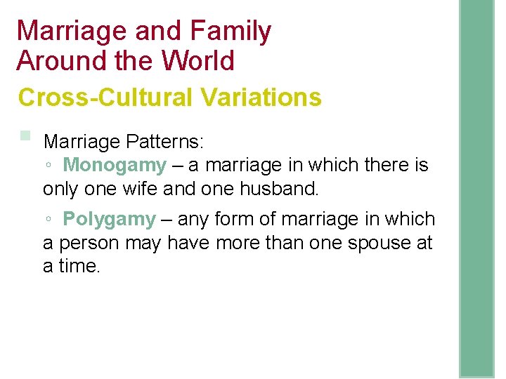 Marriage and Family Around the World Cross-Cultural Variations § Marriage Patterns: ◦ Monogamy –