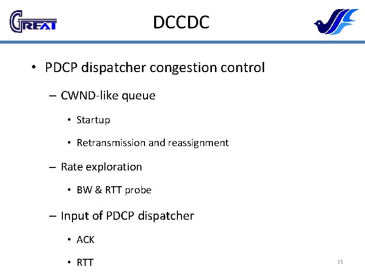 DCCDC • PDCP dispatcher congestion control – CWND-like queue • Startup • Retransmission and