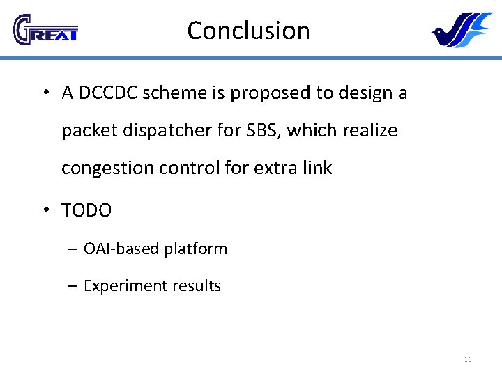 Conclusion • A DCCDC scheme is proposed to design a packet dispatcher for SBS,