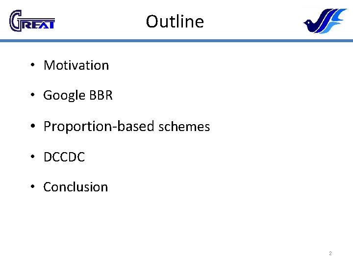 Outline • Motivation • Google BBR • Proportion-based schemes • DCCDC • Conclusion 2