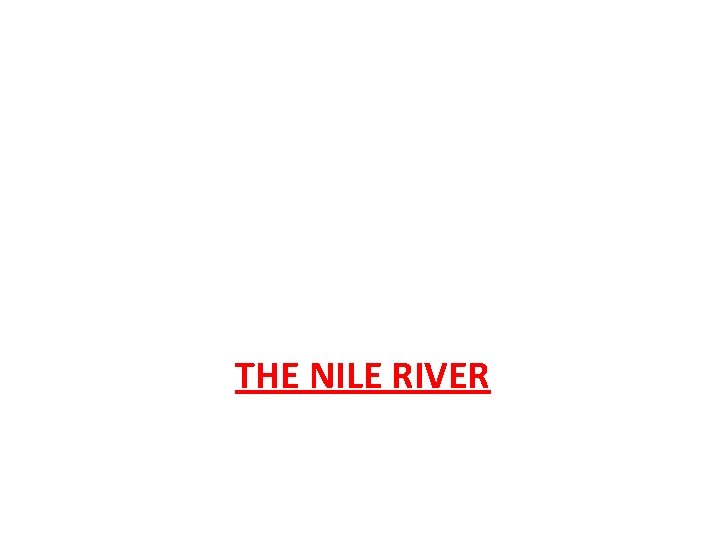 THE NILE RIVER 