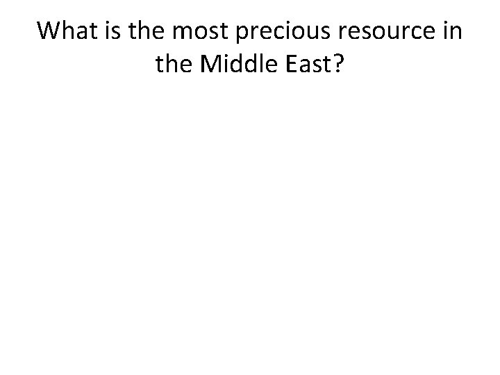 What is the most precious resource in the Middle East? 