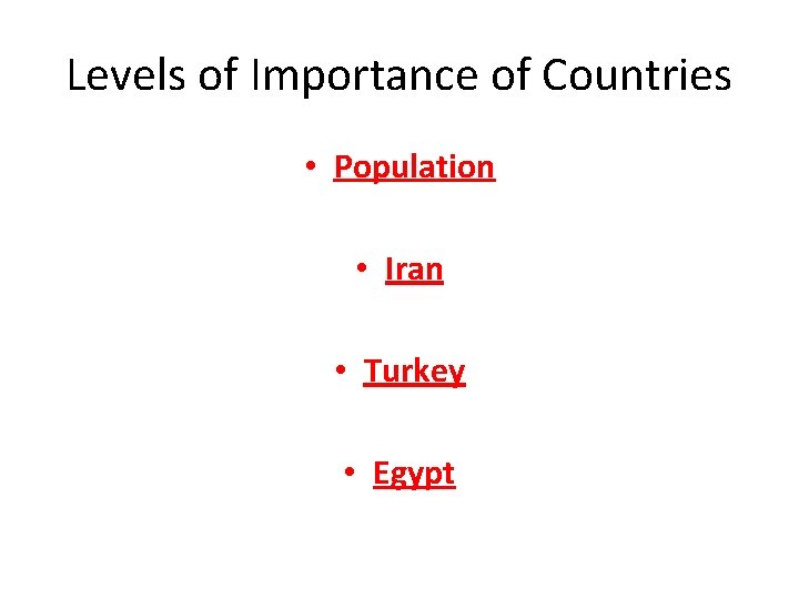 Levels of Importance of Countries • Population • Iran • Turkey • Egypt 