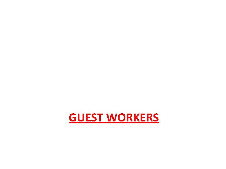 GUEST WORKERS 