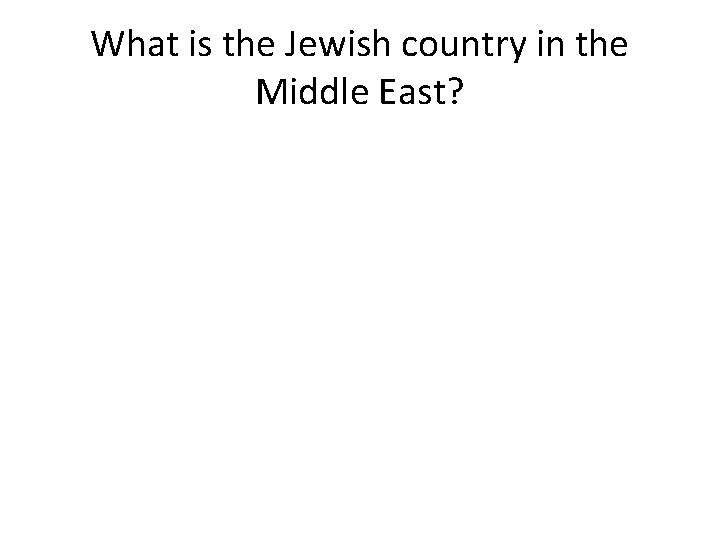 What is the Jewish country in the Middle East? 