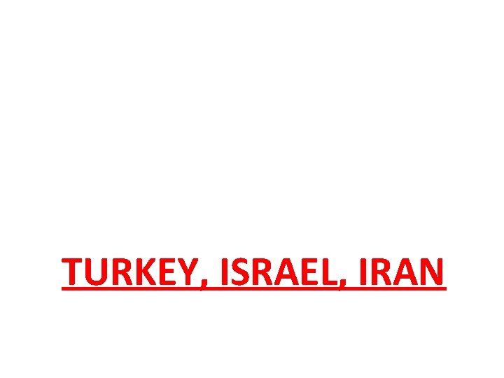 TURKEY, ISRAEL, IRAN 