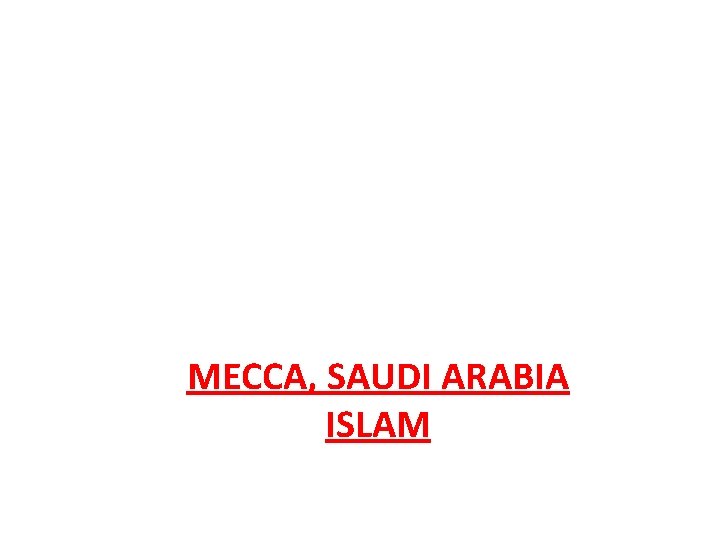 MECCA, SAUDI ARABIA ISLAM 