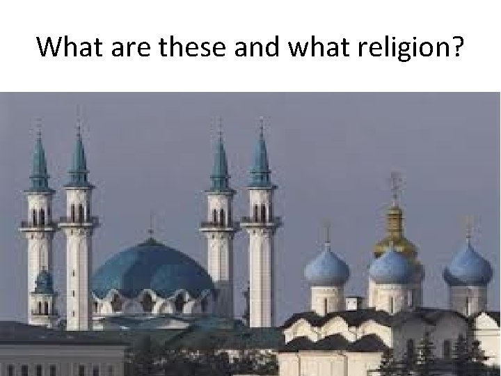 What are these and what religion? 