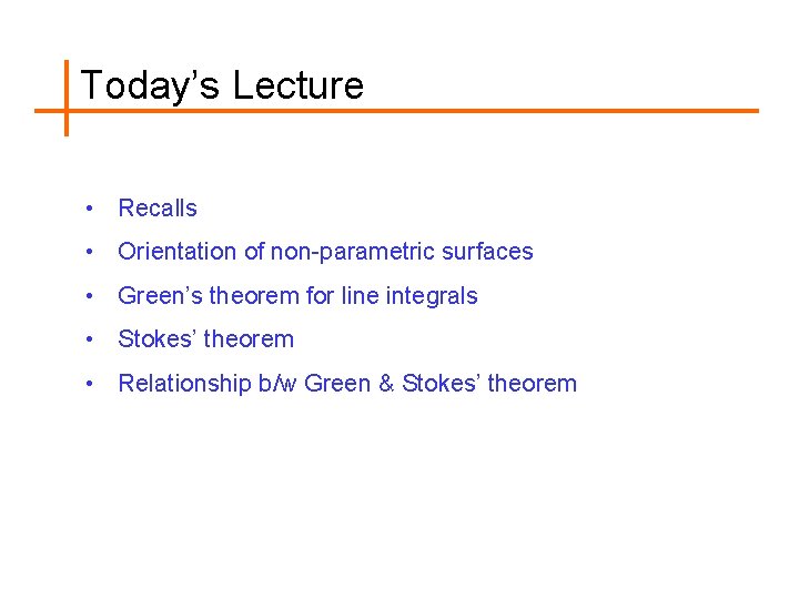 Today’s Lecture • Recalls • Orientation of non-parametric surfaces • Green’s theorem for line