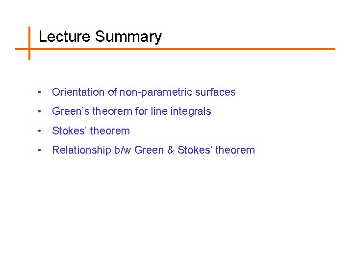 Lecture Summary • Orientation of non-parametric surfaces • Green’s theorem for line integrals •