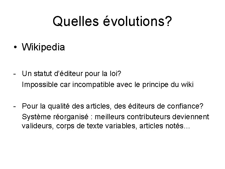 Quelles évolutions? • Wikipedia - Un statut d’éditeur pour la loi? Impossible car incompatible