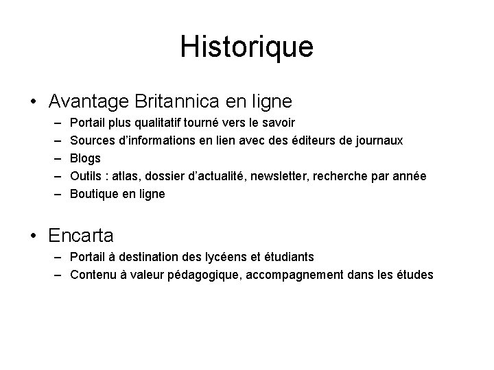 Historique • Avantage Britannica en ligne – – – Portail plus qualitatif tourné vers