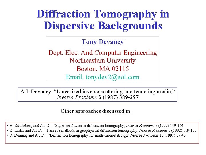 Diffraction Tomography in Dispersive Backgrounds Tony Devaney Dept. Elec. And Computer Engineering Northeastern University