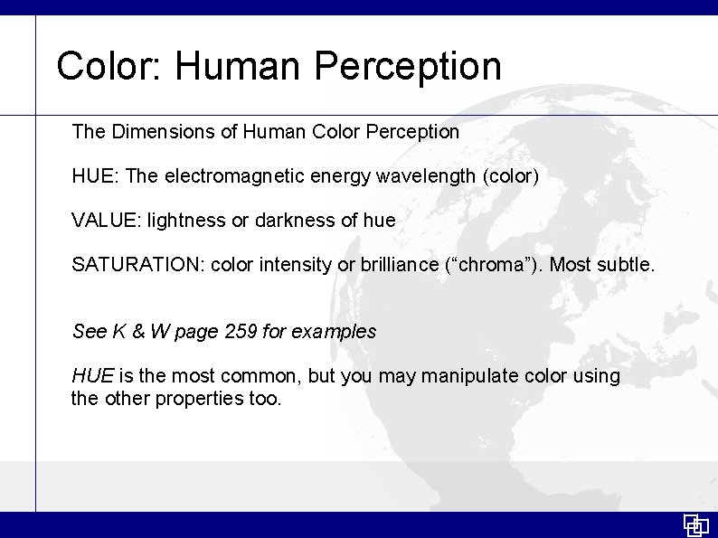 Color: Human Perception The Dimensions of Human Color Perception HUE: The electromagnetic energy wavelength Color: Human Perception The Dimensions of Human Color Perception HUE: The electromagnetic energy wavelength