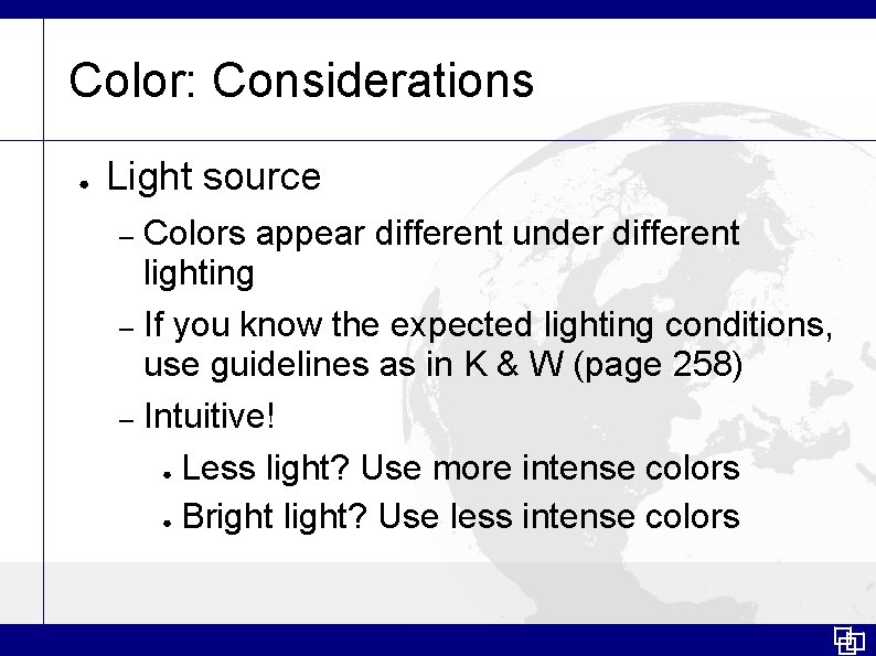 Color: Considerations ● Light source Colors appear different under different lighting – If you