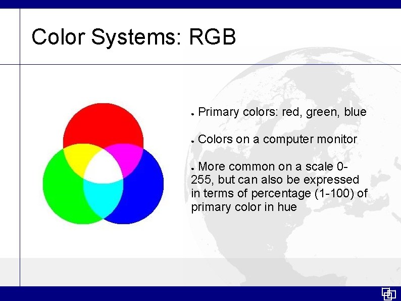 Color Systems: RGB ● Primary colors: red, green, blue ● Colors on a computer