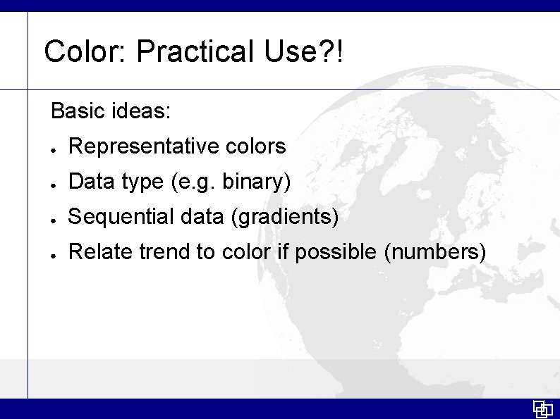 Color: Practical Use? ! Basic ideas: ● Representative colors ● Data type (e. g.