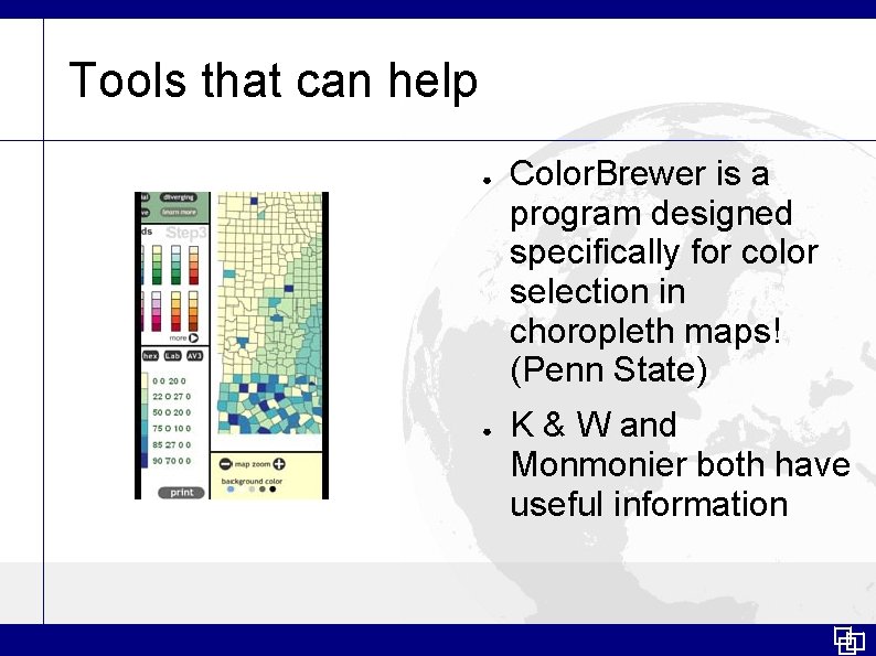 Tools that can help ● ● Color. Brewer is a program designed specifically for