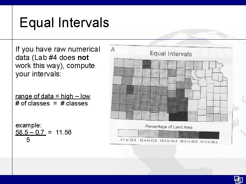 Equal Intervals If you have raw numerical data (Lab #4 does not work this